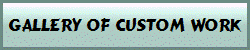 Gallery of Custom Work